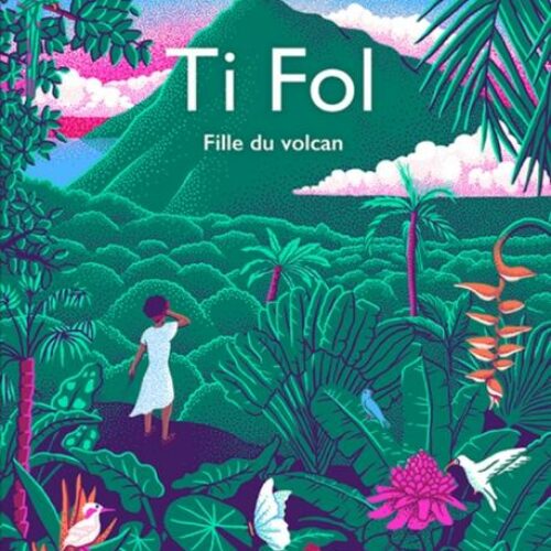 Ti Fol, fille du volcan –